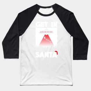 get in Santa - ufo Alien X files Parody Baseball T-Shirt